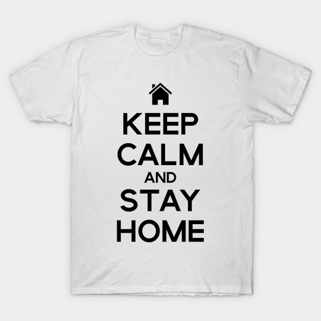 Keep Calm and Stay Home T-Shirt by gemgemshop